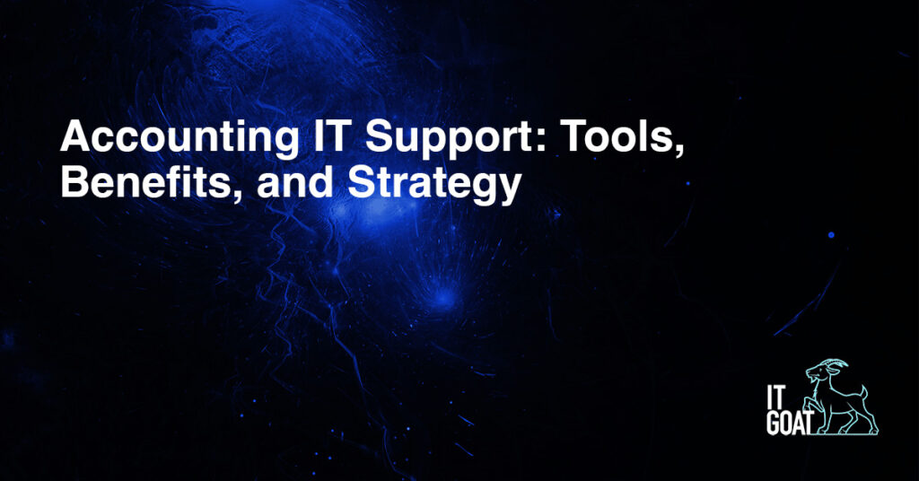 Accounting IT Support_ Tools, Benefits, and Strategy 